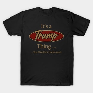 It's A Trump Thing T-shirt T-Shirt